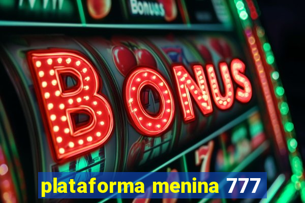 plataforma menina 777